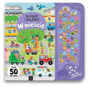 Słuchaj i oglądaj! w mieście – ponad 50 dźwięków