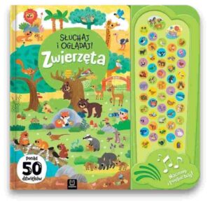 Słuchaj i oglądaj! zwierzęta – ponad 50 dźwięków