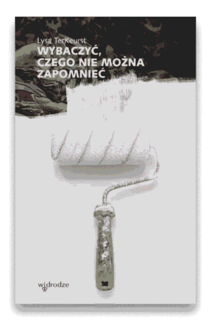 Wybaczyć - czego nie można zapomnieć Wybaczyć – czego nie można zapomnieć