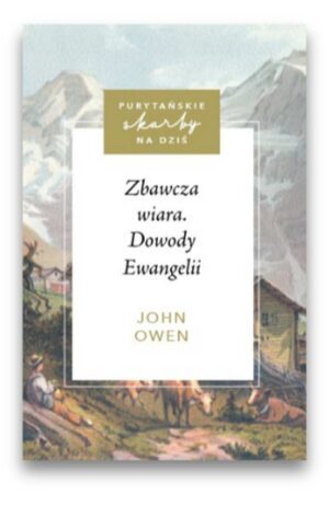 Zbawcza wiara – dowody Ewangelii