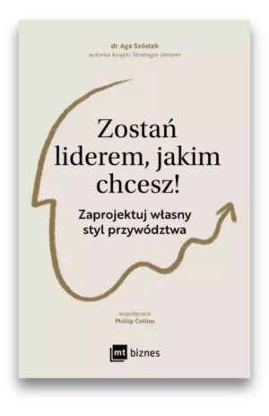 Zostań liderem, jakim chcesz ! Zostań liderem, jakim chcesz !