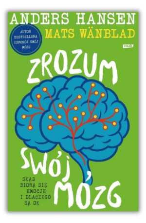 Zrozum swój mózg – Skąd biorą się emocje