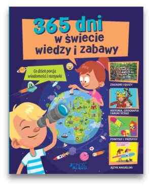 365 dni w świecie wiedzy i zabawy 365 dni w świecie wiedzy i zabawy