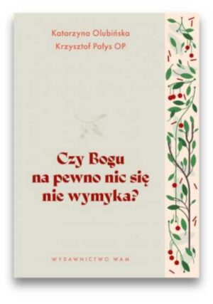 Czy Bogu na pewno nic się nie wymyka Czy Bogu na pewno nic się nie wymyka