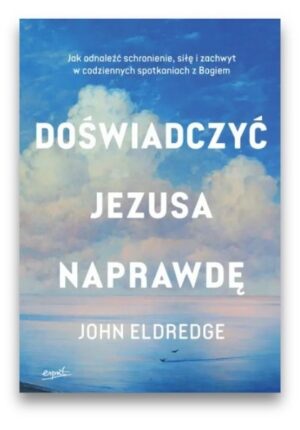 Doświadczyć Jezusa naprawdę Doświadczyć Jezusa naprawdę