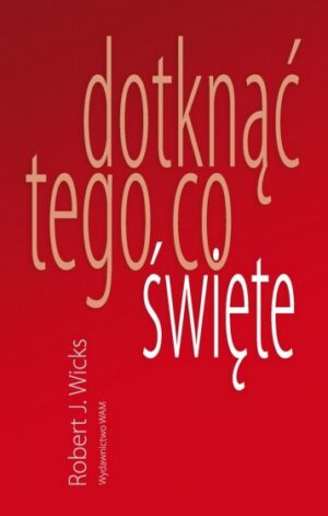 Dotknąć tego, co święte Dotknąć tego, co święte