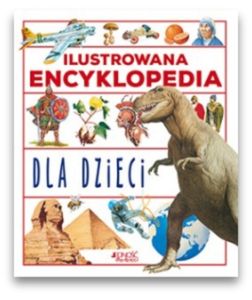 Ilustrowana encyklopedia dla dzieci Ilustrowana encyklopedia dla dzieci