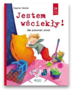Jestem wściekły - Jak pokonać złość Jestem wściekły – Jak pokonać złość