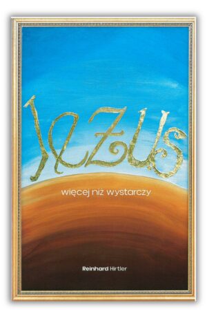 Jezus więcej niż wystarczy - Reinhard Hirtler Jezus więcej niż wystarczy – Reinhard Hirtler