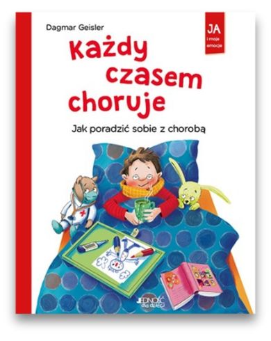 Każdy czasem choruje - Ja i moje emocje Każdy czasem choruje – Ja i moje emocje