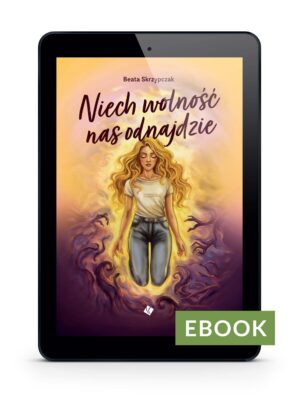 Niech wolność nas odnajdzie – E-book