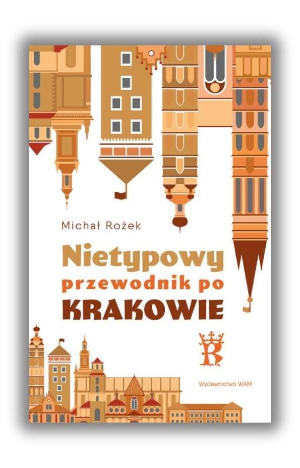 Nietypowy przewodnik po Krakowie Nietypowy przewodnik po Krakowie