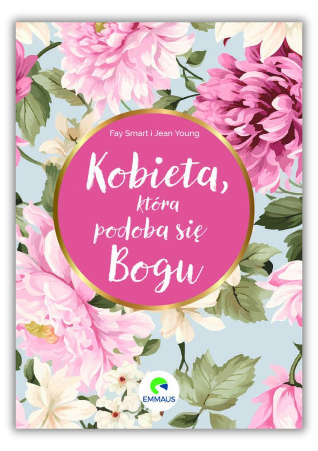 Kobieta która podoba się Bogu Kobieta która podoba się Bogu