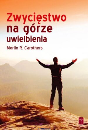 Zwycięstwo na Górze uwielbienia - Carothers Zwycięstwo na Górze uwielbienia – Carothers