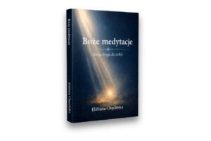 Boże medytacje - Moja droga do siebie Boże medytacje – Moja droga do siebie