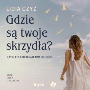 Gdzie są twoje skrzydła? - Audiobook PLIK Gdzie są twoje skrzydła? – Audiobook PLIK