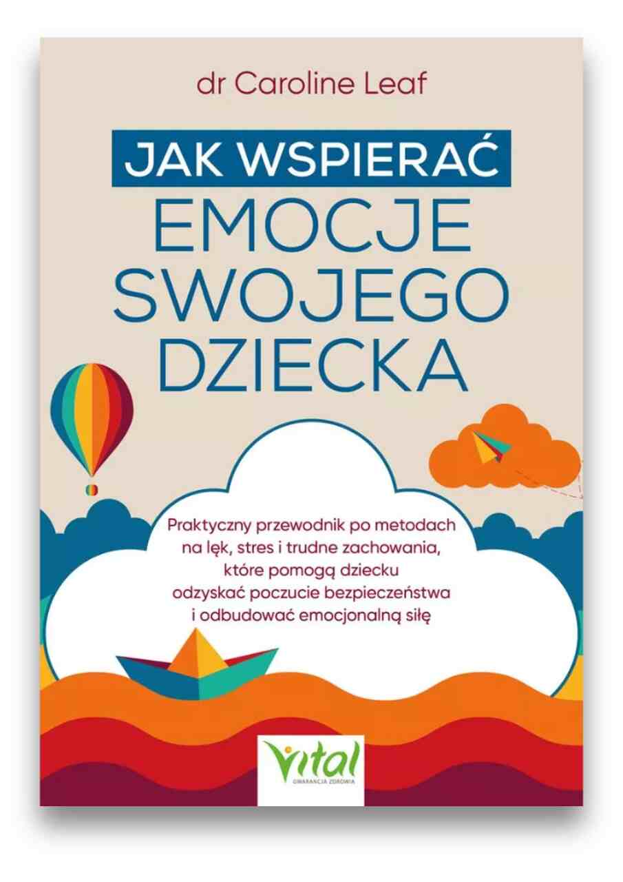 Jak wspierać emocje swojego dziecka Jak wspierać emocje swojego dziecka