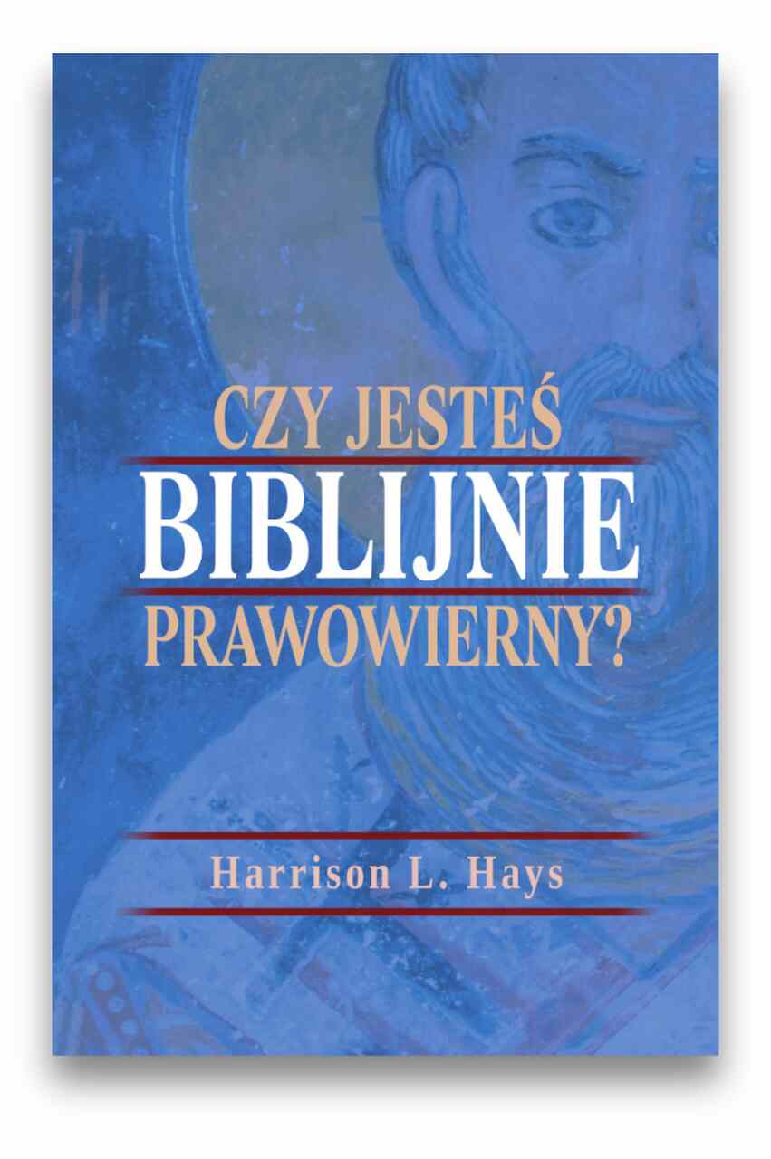 Czy jesteś biblijnie prawowierny? Czy jesteś biblijnie prawowierny ?