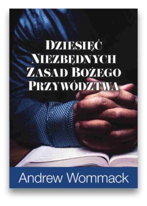 Dziesięć niezbędnych zasad Bożego przywództwa