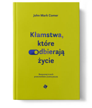PRZEDSPRZEDAŻ Kłamstwa, które odbierają życie Kłamstwa, które odbierają życie