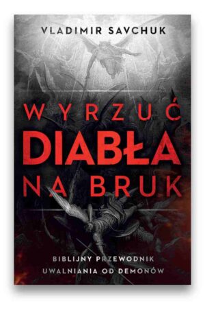 Wyrzuć diabła na bruk - Vladimir Savchuk Wyrzuć diabła na bruk – Vladimir Savchuk