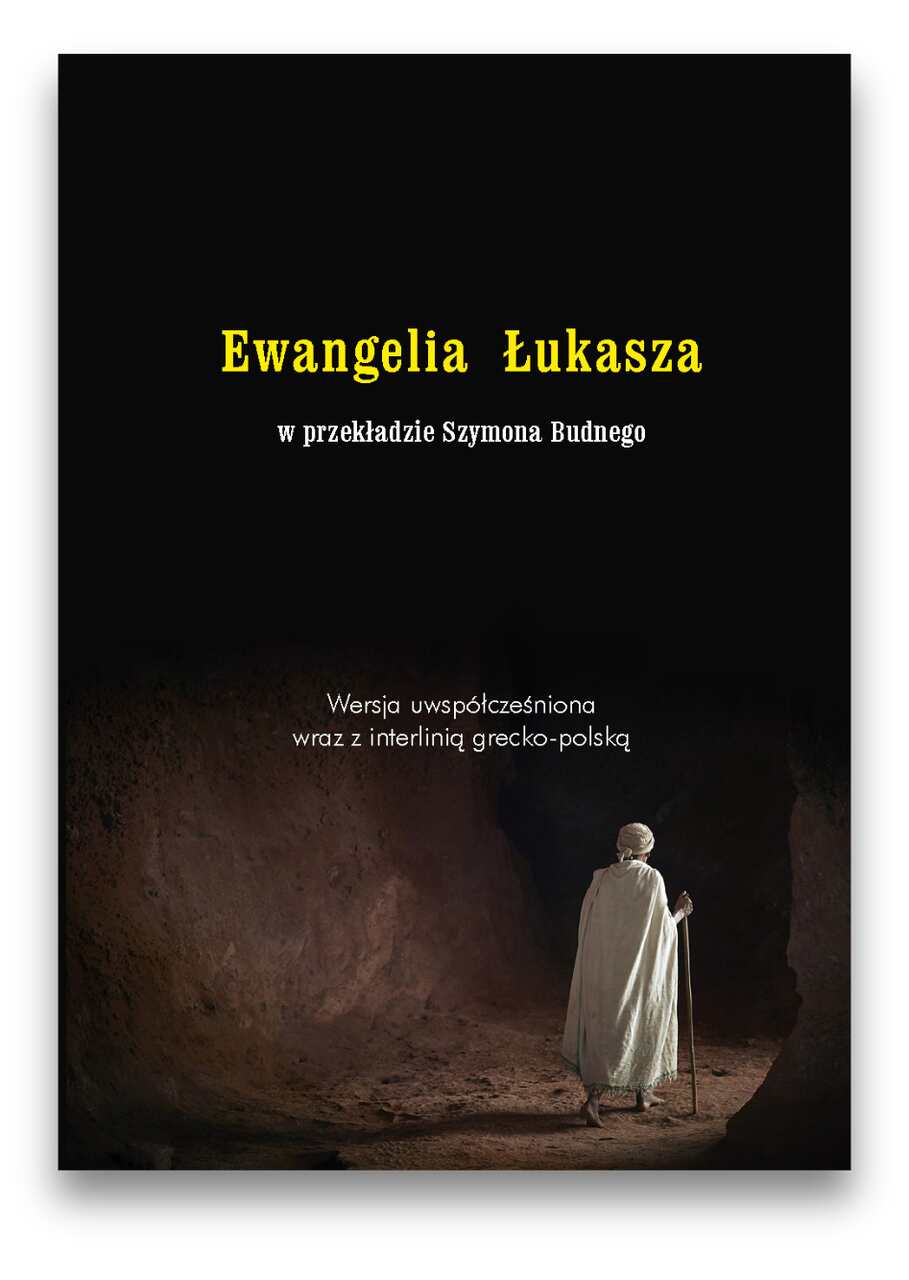 Ewangelia Łukasza w przekladzie Szymona Budnego Ewangelia Łukasza w przekladzie Szymona Budnego